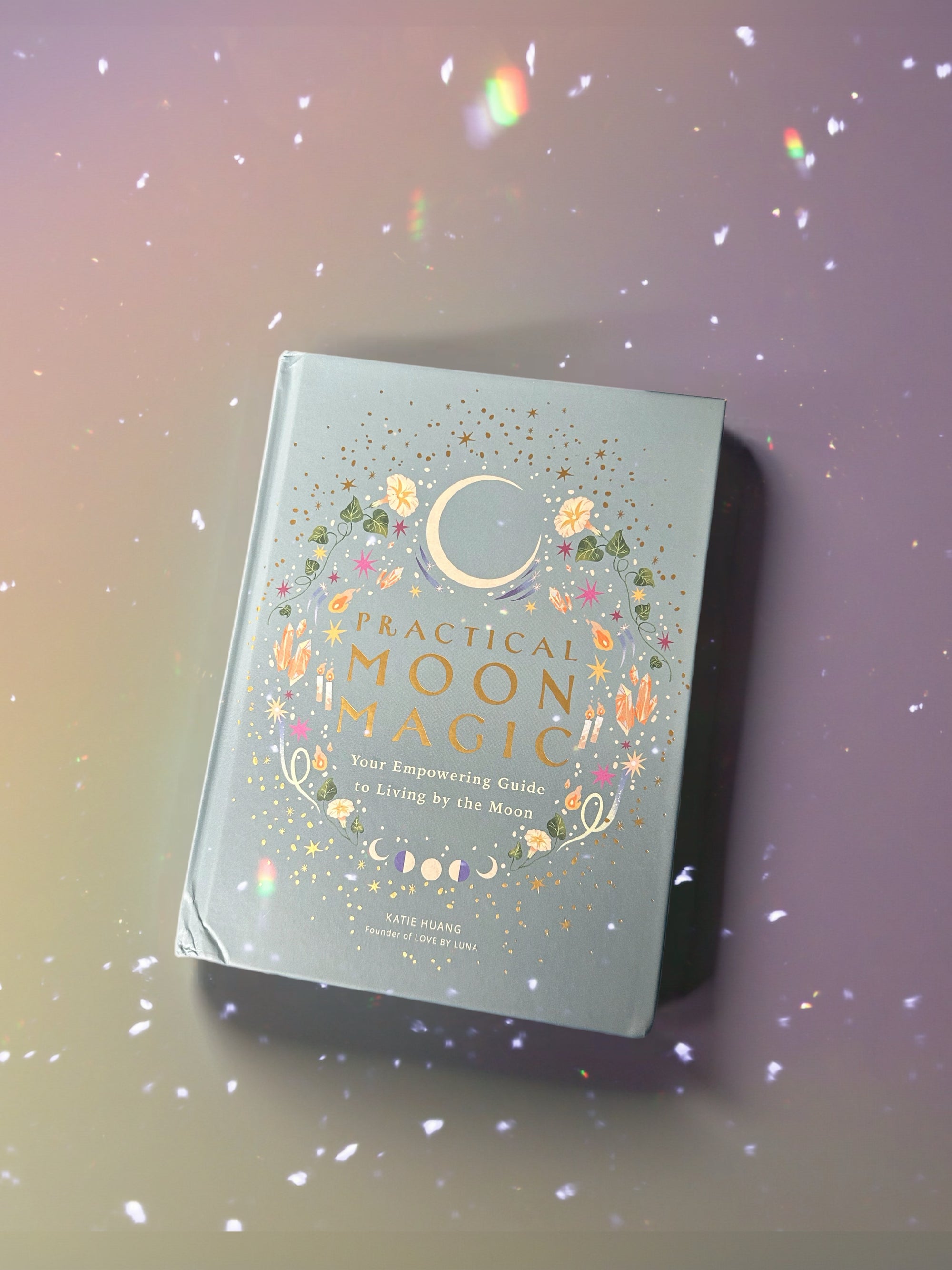 Practical Moon Magic: Your Empowering Guide to Living by the Moon
