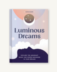 Luminous Dreams: Explore the Abundant Magic and Hidden Meanings in Your Dreams