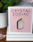 Crystal Zodiac: An Astrological Guide to Enhancing Your Life With Crystals