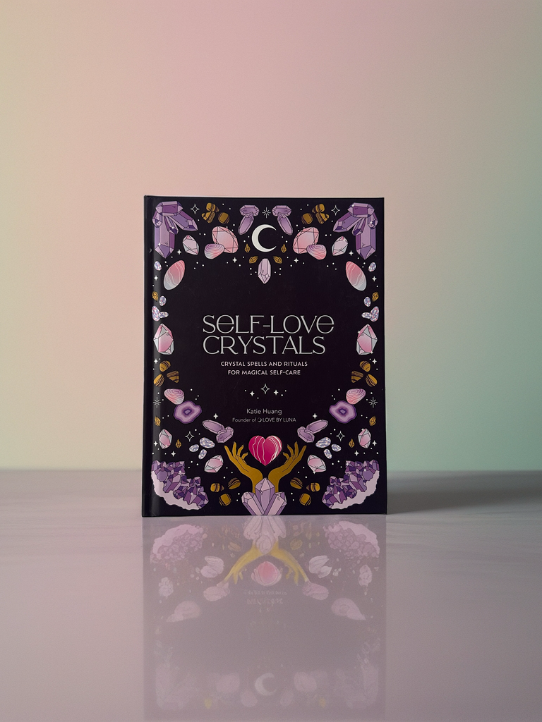 Self-Love Crystals: Crystal Spells & Rituals for Magical Self-Care