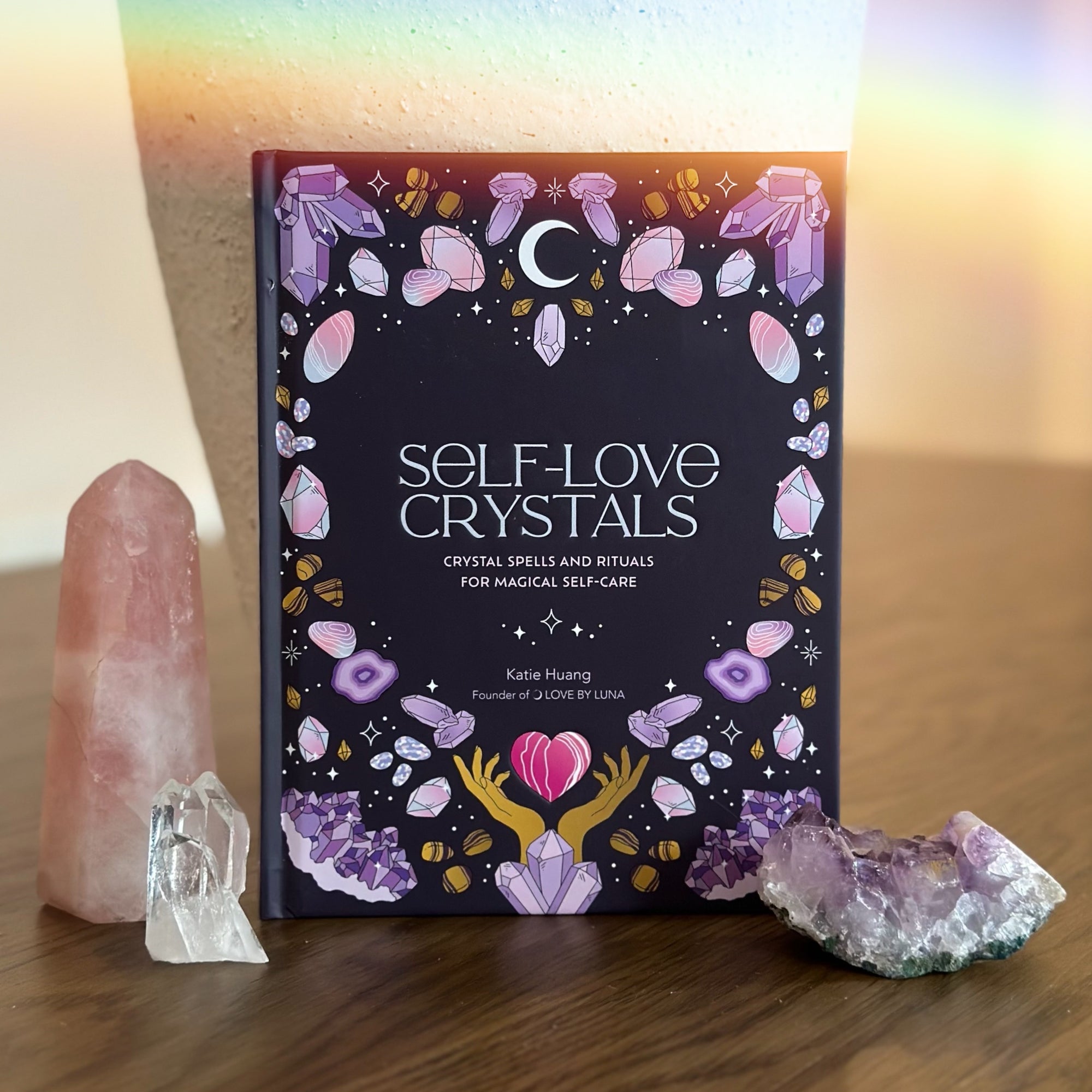 Self-Love Crystals: Crystal Spells & Rituals for Magical Self-Care