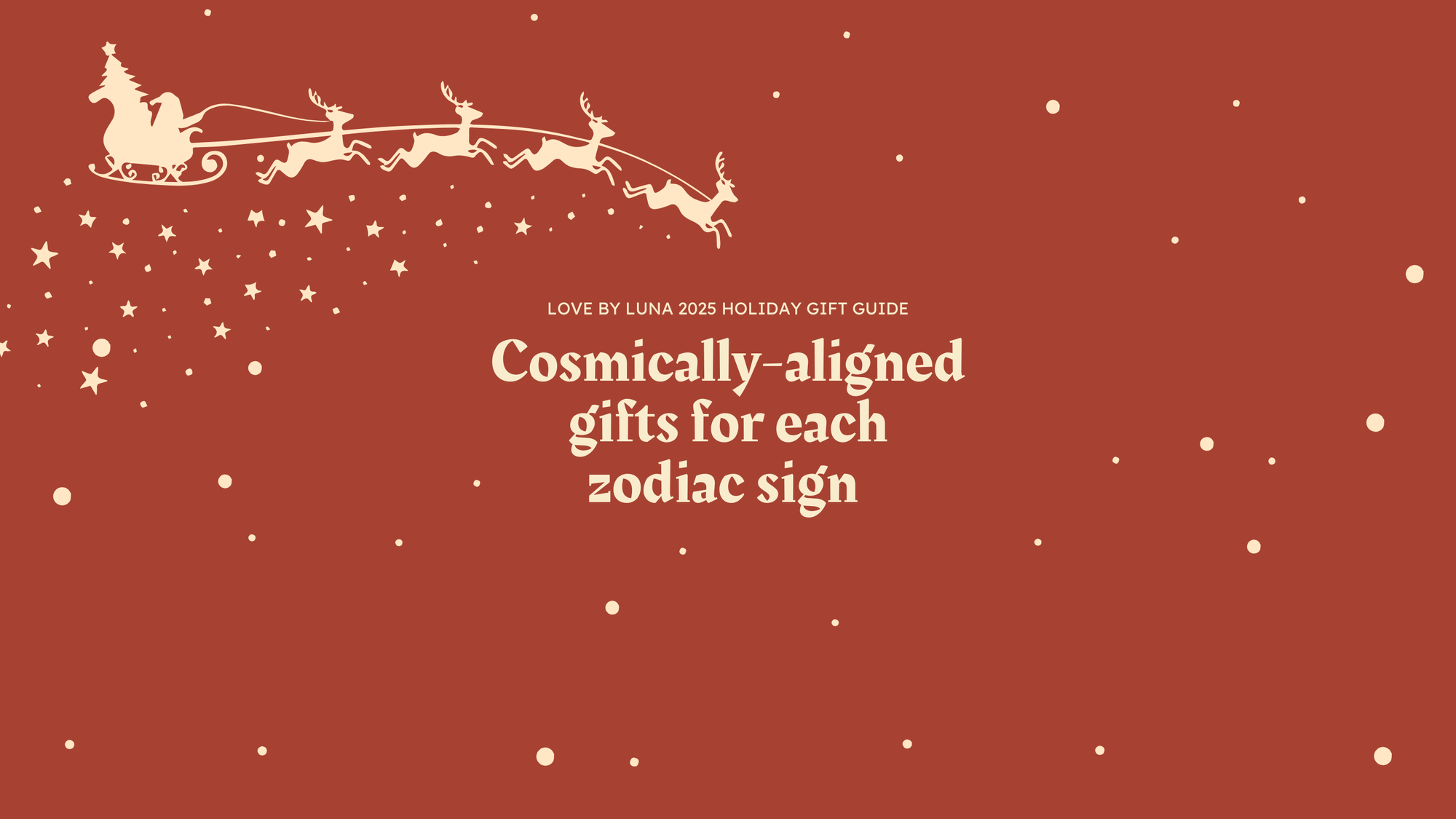 2025 Holiday Gift Guide — Love By Luna | Mystical Gifts For Every Zodiac SIgn