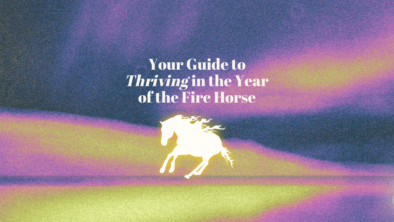 Your Guide to Thriving in the Year of the Fire Horse 2026