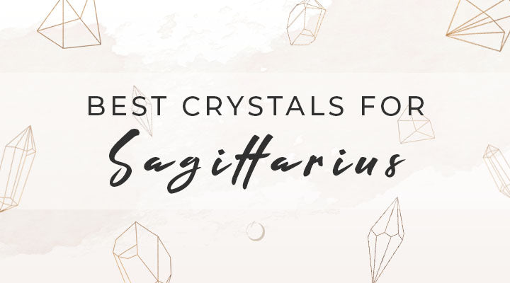 Best Crystals for Sagittarius