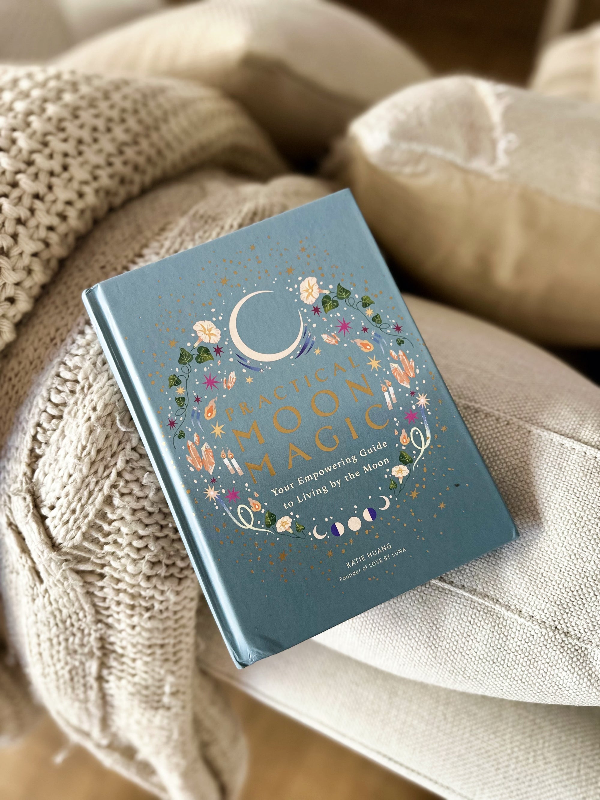 Practical Moon Magic: Your Empowering Guide to Living by the Moon