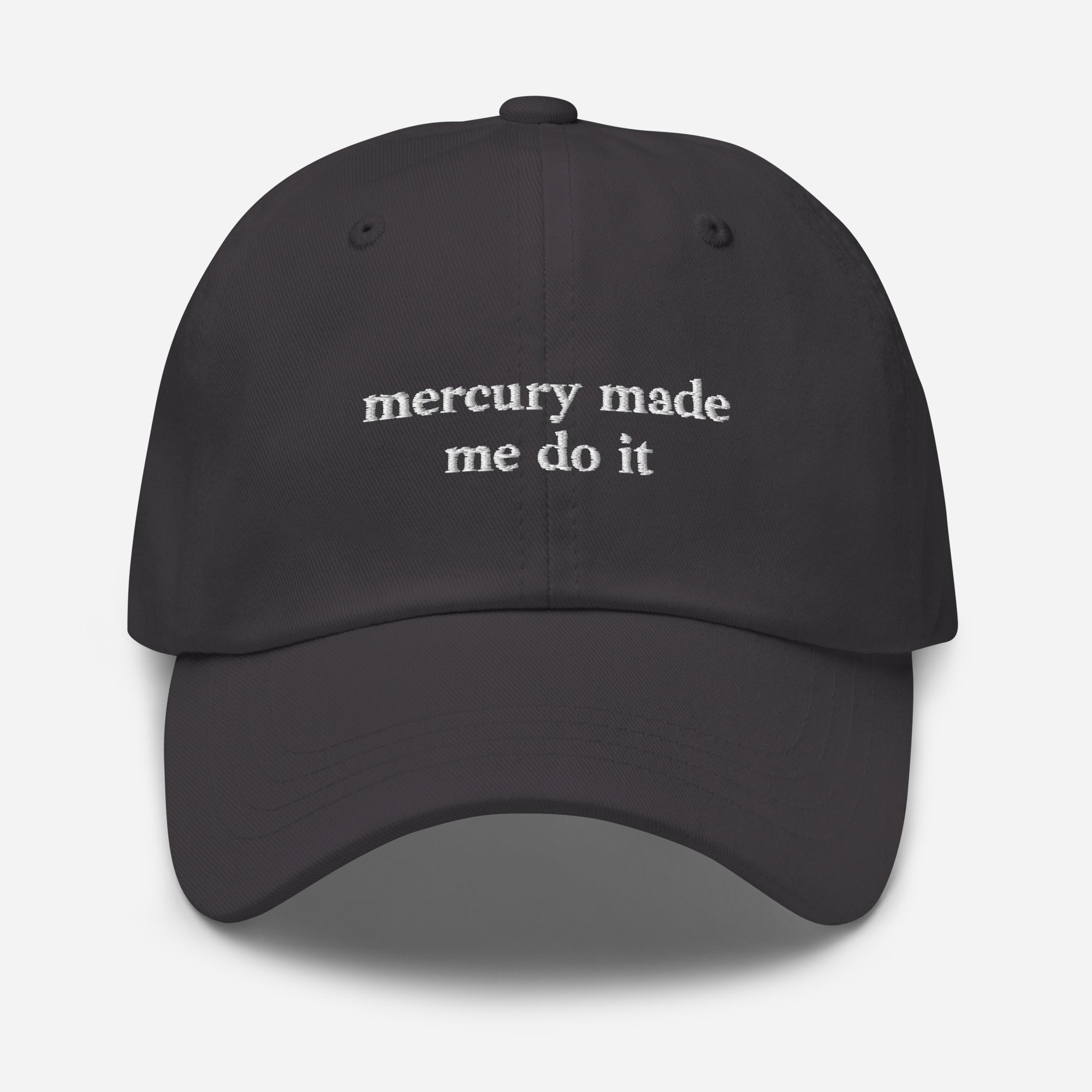 Mercury Made Me Do It Embroidered Baseball Cap