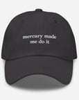 Mercury Made Me Do It Embroidered Baseball Cap