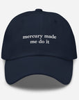 Mercury Made Me Do It Embroidered Baseball Cap