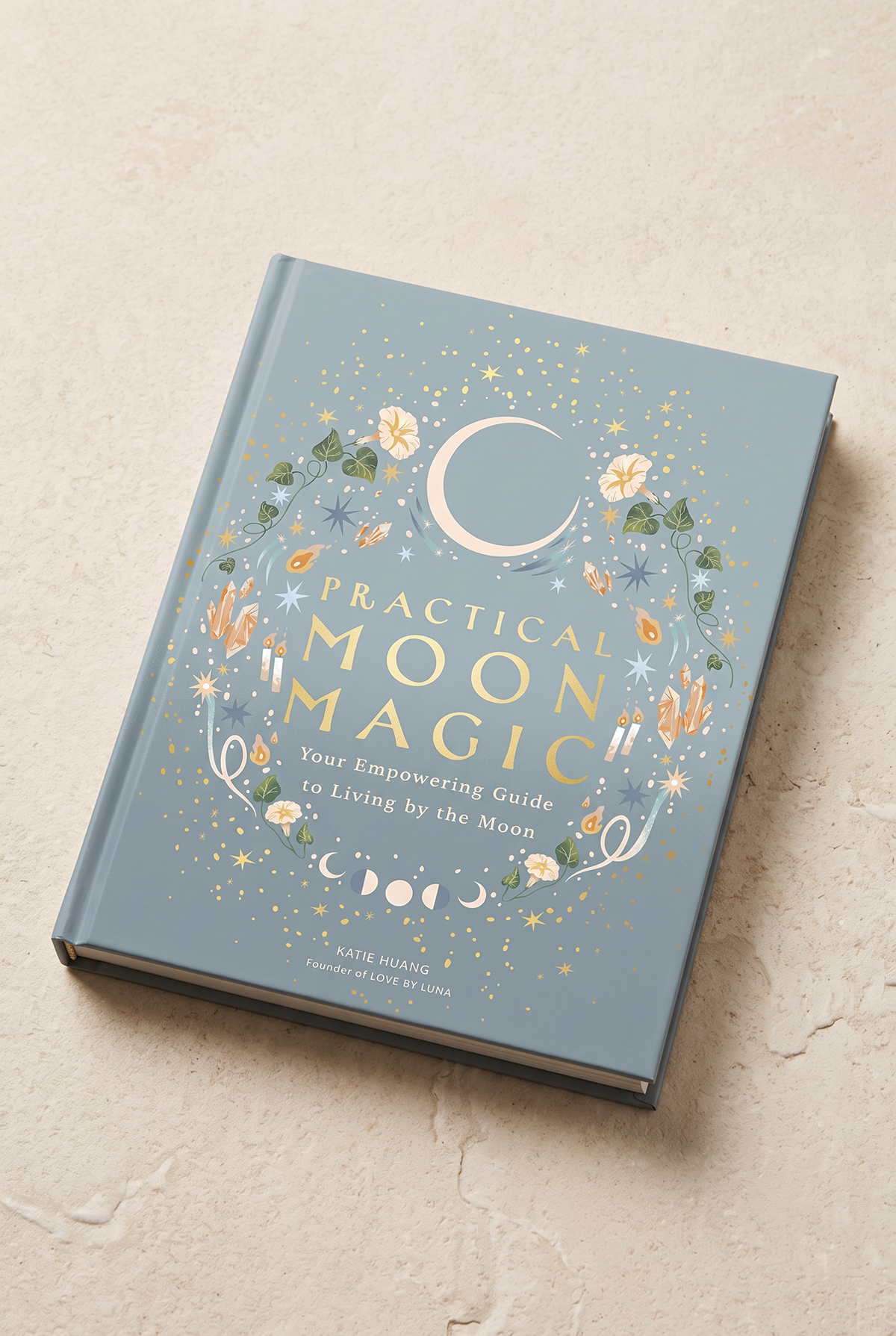 Practical Moon Magic: Your Empowering Guide to Living by the Moon