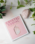 Crystal Zodiac: An Astrological Guide to Enhancing Your Life With Crystals
